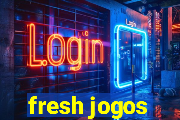 fresh jogos